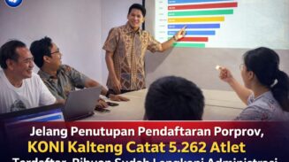 Jelang Penutupan Pendaftaran Porprov, KONI Kalteng Catat 5.262 Atlet Terdaftar, Ribuan Sudah Lengkapi Administrasi