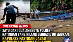 Satu dari Dua Anggota Polres Katingan yang Hilang Berhasil Ditemukan, Kapolres Pastikan Jasad Merupakan Bripda Novandri