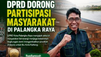 DPRD Palangka Raya Tegaskan Sinergi Pemerintah dan Masyarakat Menjadi Kunci Mengembalikan Predikat Adipura bagi Ibu Kota Kalimantan Tengah