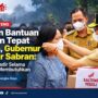 Pastikan Bantuan Utuh dan Tepat Sasaran, Gubernur Agustiar Sabran: Pemerintah Hadir Selama Masyarakat Membutuhkan
